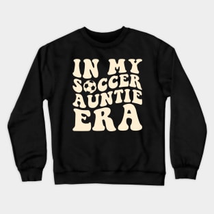 In my Soccer Auntie Era Crewneck Sweatshirt